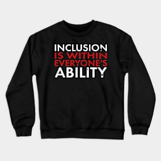 Inclusion Is Within Everyones Ability Disability Awareness Crewneck Sweatshirt